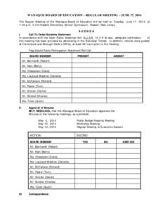 WANAQUE BOARD OF EDUCATION – REGULAR MEETING – JUNE 17, 2014 The Regular Meeting of the Wanaque Board of Education w ill be held on Tuesday, June 17, 2014, at 7:30 p.m. in the Haskell Elementary School Gymnasium, Has
