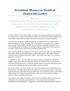 President Obama on Death of Osama bin Laden May 01, 2011 President Obama praises those Americans who carried out the operation to kill Osama bin Laden, tells the families of the victims of September 11, 2001 that they ha