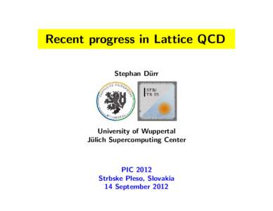 Recent progress in Lattice QCD Stephan D¨ urr University of Wuppertal J¨