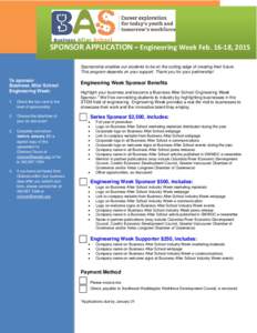 SPONSOR APPLICATION – Engineering Week Feb[removed], 2015 Sponsorship enables our students to be on the cutting edge of creating their future. This program depends on your support. Thank you for your partnership! To spon