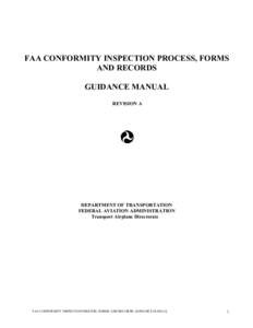 FAA CONFORMITY INSPECTION PROCESS, FORMS AND RECORDS GUIDANCE MANUAL REVISION A  DEPARTMENT OF TRANSPORTATION