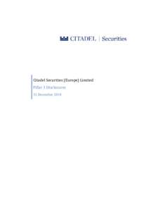 Citadel Securities (Europe) Limited Pillar 3 Disclosures 31 December 2014 Contents 1.