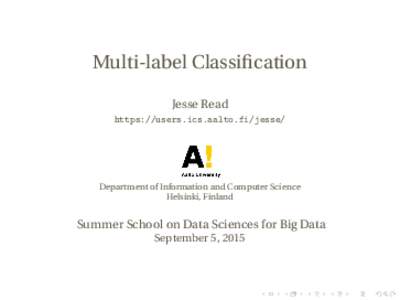 Multi-label Classification Jesse Read https://users.ics.aalto.fi/jesse/ Department of Information and Computer Science Helsinki, Finland