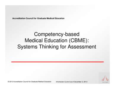 Accreditation Council for Graduate Medical Education  Competency-based Medical Education (CBME): Systems Thinking for Assessment