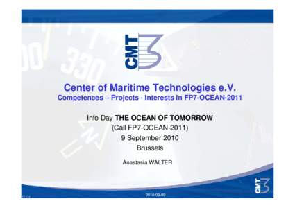 Center of Maritime Technologies e.V. Competences – Projects - Interests in FP7-OCEAN-2011 Info Day THE OCEAN OF TOMORROW (Call FP7-OCEAN[removed]September 2010 Brussels