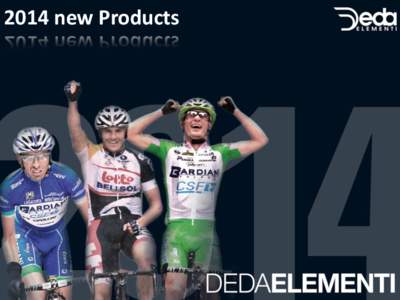 2014 new Products  2013 ADVERTISING CAMPAIGN IN 2013 WE ADVERTISED DEDA ELEMENTI PRODUCTS IN MAGAZINES AND WEBSITES WORLDWIDE