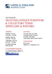 JULY Sale of  selected Antique Furniture & collectors’ items JEWELLERY & WATCHES Viewing