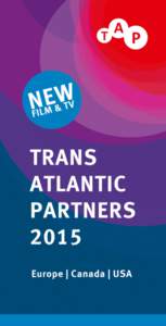TRANS ATLANTIC PARTNERS is an established training and networking program for experienced European, Canadian and US producers. From 2015 forward, TAP will also open up to producers with TV drama co-production projects. T