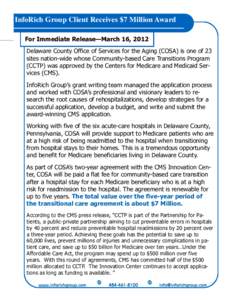 InfoRich Group Client Receives $7 Million Award For Immediate Release—March 16, 2012 Delaware County Office of Services for the Aging (COSA) is one of 23 sites nation-wide whose Community-based Care Transitions Program
