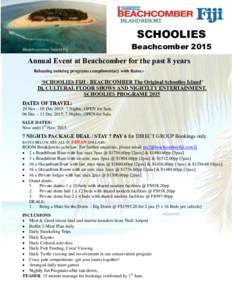 SCHOOLIES Beachcomber 2015 Annual Event at Beachcomber for the past 8 years Releasing enticing programs complimentary with Rates:-  ‘SCHOOLIES FIJI - BEACHCOMBER The Original Schoolies Island’