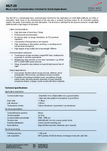 MLT-20 Micro Laser Communication Terminal for Aerial Applications The MLT-20 is a miniaturized laser communication terminal for the application on small flight platforms as UAVs or helicopters. Main focus in the developm