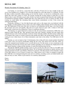 SIGNAL 2009 Weekly Newsletter #3 (Sunday, June 21) Last Sunday we were hit by a storm that blew with 60 to 70 knots for two days straight. In the end, waves were building up to a height of 10 m and this brought life on t