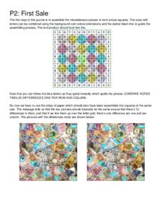 P2: First Sale The first step to this puzzle is to assemble the miscellaneous pieces to form actual squares. The ones with letters can be combined using the background coin colors/orientations and the darker black line t