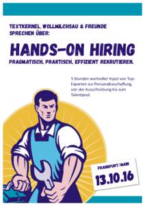 Textkernel, Wollmilchsau & Freunde sprechen über: HANDS-ON HIRING  Frankfurt/Main,	