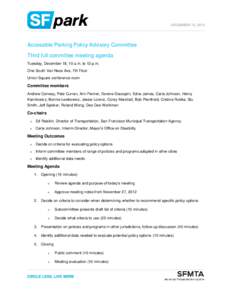 DECEMBER 13, 2012  Accessible Parking Policy Advisory Committee Third full committee meeting agenda Tuesday, December 18, 10 a.m. to 12 p.m. One South Van Ness Ave, 7th Floor