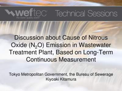 Discussion about Cause of Nitrous Oxide (N2O) Emission in Wastewater Treatment Plant, Based on Long-Term Continuous Measurement Tokyo Metropolitan Government, the Bureau of Sewerage Kiyoaki Kitamura