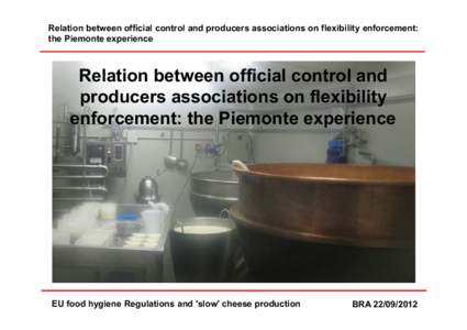 Relation between official control and producers associations on flexibility enforcement: the Piemonte experience Relation between official control and producers associations on flexibility enforcement: the Piemonte exper