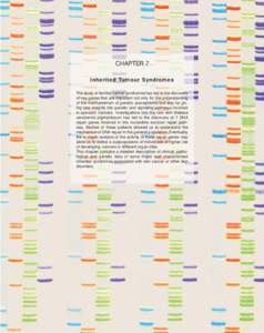 CHAPTER 7 Inherited Tumour Syndromes The study of familial cancer syndromes has led to the discovery of key genes that are important not only for the understanding of the mechanismsm of genetic susceptibility but also fo