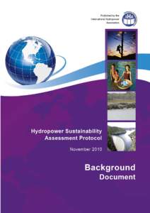 1  Acknowledgements The Hydropower Sustainability Assessment Protocol is the product of the considerable effort of many parties. The members of the Hydropower Sustainability Assessment Forum spent two and a half years d