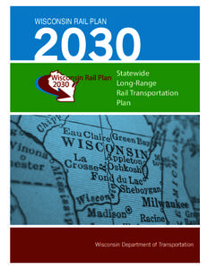 WISCONSIN RAIL PLAN  Statewide Wisconsin Rail Plan Long-Range 2030