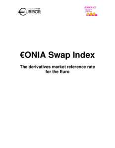 €ONIA Swap Index The derivatives market reference rate for the Euro Contents