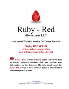 Ruby - Red iDocket.com, LLC “Advanced Website Service for Court Records” Display REDACTED civil, criminal, and probate case information on the Internet