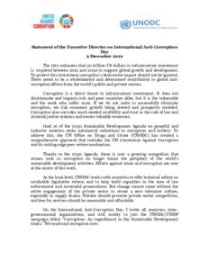 Statement of the Executive Director on International Anti-Corruption Day 9 December 2016 The G20 estimates that 90 trillion US dollars in infrastructure investment is required between 2015 and 2030 to support global grow