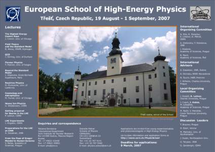 European School of High-Energy Physics Třešť, Czech Republic, 19 August - 1 September, 2007 Lectures International Organizing Committee