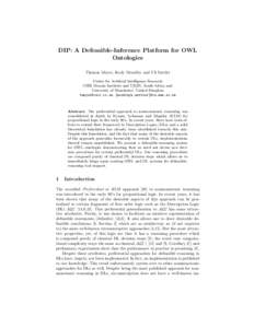 DIP: A Defeasible-Inference Platform for OWL Ontologies Thomas Meyer, Kody Moodley and Uli Sattler Centre for Artificial Intelligence Research CSIR Meraka Institute and UKZN, South Africa and University of Manchester, Un