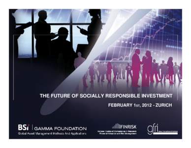 THE FUTURE OF SOCIALLY RESPONSIBLE INVESTMENT FEBRUARY 1ST, ZURICH WELCOME  Roberto Ferretti
