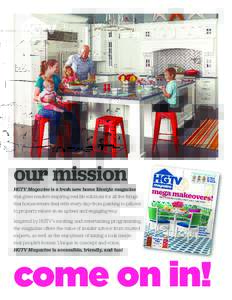 our mission  HGTV Magazine is a fresh new home lifestyle magazine that gives readers inspiring real-life solutions for all the things that homeowners deal with every day—from painting to pillows to property values—in