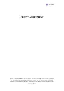 CLIENT AGREEMENT  1 Tradeo is a brand of UR Trade Fix Ltd, a Cyprus Investment Firm (CIF) supervised and regulated by the Cyprus Securities and Exchange Commission (CySEC) with CIF Licence numberand Company regis