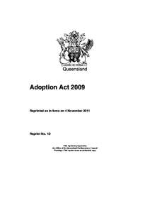 Queensland  Adoption Act 2009 Reprinted as in force on 4 November 2011