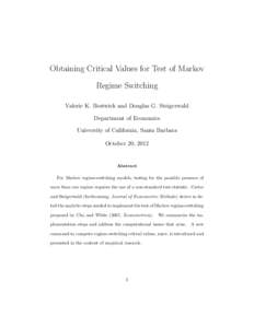 Obtaining Critical Values for Test of Markov Regime Switching Valerie K. Bostwick and Douglas G. Steigerwald Department of Economics University of California, Santa Barbara October 20, 2012