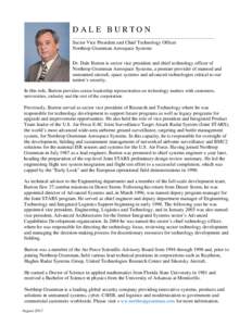 D A LE BU RTO N Sector Vice President and Chief Technology Officer Northrop Grumman Aerospace Systems Dr. Dale Burton is sector vice president and chief technology officer of Northrop Grumman Aerospace Systems, a premier