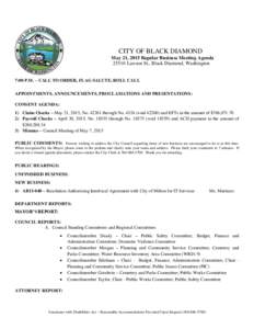 CITY OF BLACK DIAMOND May 21, 2015 Regular Business Meeting AgendaLawson St., Black Diamond, Washington 7:00 P.M. – CALL TO ORDER, FLAG SALUTE, ROLL CALL APPOINTMENTS, ANNOUNCEMENTS, PROCLAMATIONS AND PRESENTATI