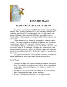 DOWN THE DRAIN! HOME WATER USE CALCULATIONS The primary source of water that Floridians use for drinking, bathing, watering lawns, growing agricultural crops, and supporting industries and businesses comes from the Flori