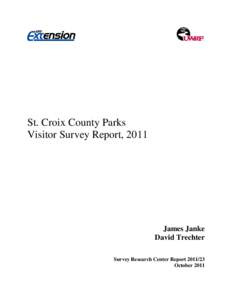St. Croix County Parks Visitor Survey Report, 2011 James Janke David Trechter Survey Research Center Report[removed]