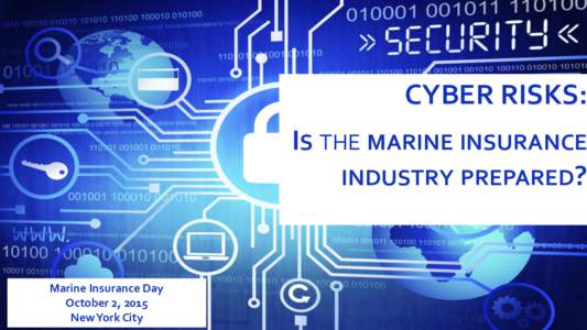 CYBER RISKS:  IS THE MARINE INSURANCE INDUSTRY PREPARED?  Marine Insurance Day