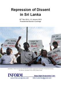 Repression of Dissent in Sri Lanka 22nd Nov 2014 – 31 January 2015 Presidential Election Coverage  Journalists, Trade Unionists and HR defenders protest suppression of freedom of expression during