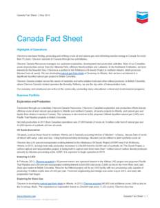 Canada Fact Sheet | May[removed]Canada Fact Sheet Highlights of Operations Chevron’s has been finding, producing and refining crude oil and natural gas and delivering needed energy in Canada for more than 75 years. Chevr
