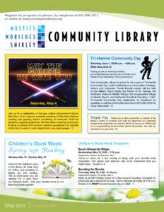 Register for programs in person, by telephone at, or online at www.communitylibrary.org Tri-Hamlet Community Day Saturday, June 1, 10:00 a.m. – 4:00 p.m. (Rain date June 2)
