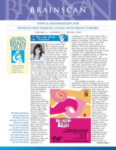 BRAINSCAN NEWS & INFORMATION FOR PATIENTS AND FAMILIES LIVING WITH BRAIN TUMORS VOLUME 4 • NUMBER 5 • SPRINGA Message from