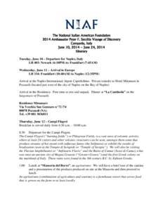 The National Italian American Foundation 2014 Ambassador Peter F. Secchia Voyage of Discovery Campania, Italy June 10, 2014 – June 24, 2014 Itinerary Tuesday, June 10 – Departure for Naples, Italy