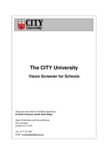 The CITY University Vision Screener for Schools Discussion document for HSD3b prepared by: Dr David Thomson and Mr David Edgar Dept of Optometry and Visual Science
