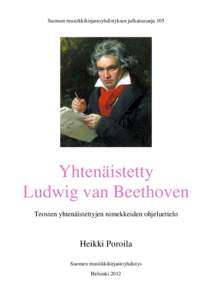 Suomen musiikkikirjastoyhdistyksen julkaisusarja 105  Yhtenäistetty Ludwig van Beethoven Teosten yhtenäistettyjen nimekkeiden ohjeluettelo