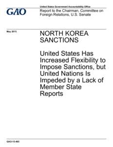 GAO, North Korea Sanctions: United States Has Increased Flexibility to Impose Sanctions, but United Nations Is Impeded by a Lack of Member State Reports