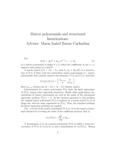 Matrix polynomials and structured linearizations. Advisor: Maria Isabel Bueno Cachadina Let P (λ) = Ak λk + Ak−1 λk−1 + · · · + A0