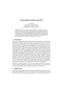 Trustworthiness of Data on the Web Olaf Hartig Humboldt-Universit¨at zu Berlin Department of Computer Science [removed] Abstract: We aim for an evolution of the Web of data to a Web of trusted data.