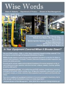Wise Words State of Alabama · Department of Finance · Division of Risk Management ISSUE 1 · MARCH 2015 Is Your Equipment Covered When It Breaks Down? Welcome Daryl Masters, Attorney with DORM